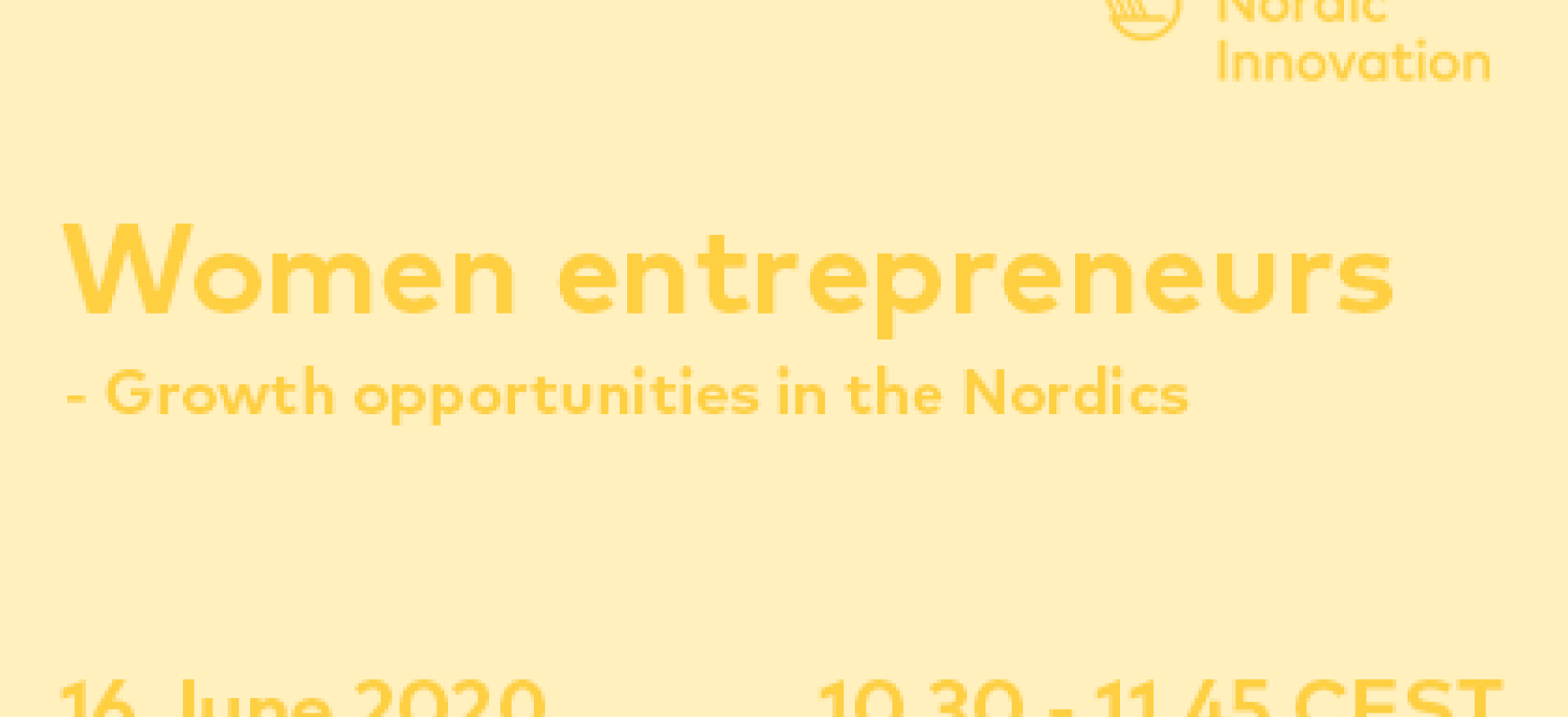 Text: Webinar. webinar: 16 June 2020.  Women entrepreneurs - Growth opportunities in the Nordics