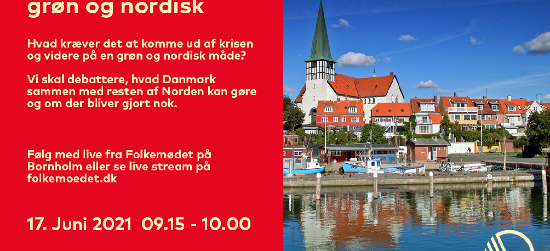Flyer for folkemødet 2021. Titel: Vejen ud af krisen er grøn og nordisk. 17. juni 2021 9.15 - 10.00. I højre side er der et billede af Rønne havn.