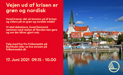 Flyer for folkemødet 2021. Titel: Vejen ud af krisen er grøn og nordisk. 17. juni 2021 9.15 - 10.00. I højre side er der et billede af Rønne havn.