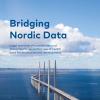 Picture of the "Briding Nordic Data" reports front page featuring a the Øresund bridge.